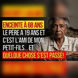 Enceinte à 68 ans… le père de 19 ans venait de ma famille