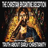 The Christian Byzantine Deception: Truth About Early Christianity (July 15, 2026)
