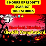 4 Hours of Reddit's Scariest TRUE Stories