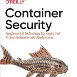 Container Security: Fundamental Technology Concepts that Protect Containerized Applications