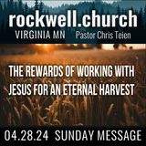 The Rewards of Working with Jesus for an Eternal Harvest (John 4) Chris Teien