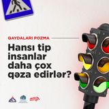 Hansı tip insanlar daha çox qəza edirlər? I Qaydaları pozma