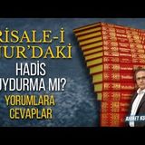 Risale-İ Nurda Geçen Hadis Videosu Yorumlarına Cevaplar   AHMET KURUCAN