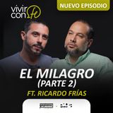 El Milagro (Parte 2) - Ft. Ricardo Frías