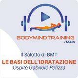 Le Basi dell'Idratazione | Il Salotto di BMT | Ospite Gabriele Pelizza