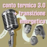 Conto Termico 3.0 + Transizione energetica