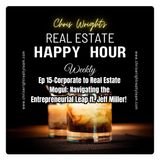 Ep 15-Corporate to Real Estate Mogul: Navigating the Entrepreneurial Leap ft. Jeff Miller! 🏢➡️🏡