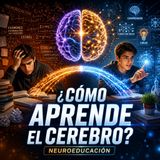 #Episodio15 | Neuroeducación y el Puente del Aprendizaje Significativo | Cómo Aprende Realmente el Cerebro