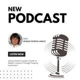 Joshua Patrick Lawley’s Guide to Wealth Creation Through Property Investment