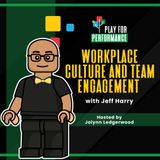 Workplace Culture and Team Engagement with Jeff Harry