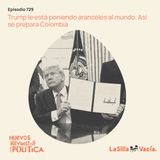 Trump le está poniendo aranceles al mundo. Así se prepara Colombia