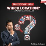 Location Analysis Masterclass Property Talks India #S01E08