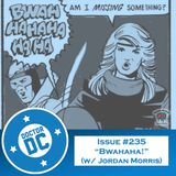 Issue #235 - “Bwahaha!” (w/ Jordan Morris)