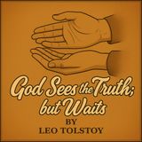 Ep. 109:  God Sees the Truth; But Waits by Leo Tolstoy (France) early 19th century