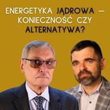 Dlaczego nie przetrwamy bez energii jądrowej? | prof. Kazimierz Bodek