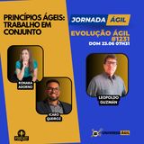 #JornadaÁgil EP1231 #EvoluçãoÁgil Princípios Ágeis: Trabalho em conjunto