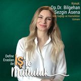 9: Op. Dr. Bilgehan Sezgin Asena - Göz Sağlığı ve Hastalıkları Uzmanı