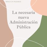 La necesaria nueva Administración Pública