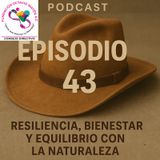 Episodio 43.- Resiliencia, bienestar y equilibrio con la naturaleza