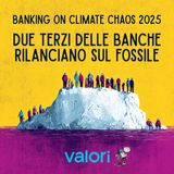 Banking on Climate Chaos 2025: due terzi delle banche rilanciano sul fossile