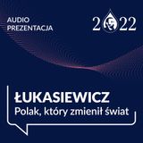 Odcinek 1 | Ignacy Łukasiewicz - polski farmaceuta, który zapoczątkował przemysł naftowy