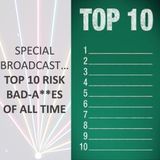 Special Broadcast: Top Ten Risk Bad A**es