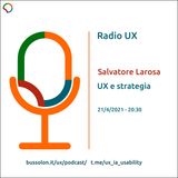 21/04/2021 - Salvatore Larosa: Strategia, business, design e UX