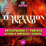 Temptation Island anticipazioni: ritorni a sorpresa, falò infuocati e scontri clamorosi