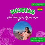 Latidos de viaje- Kattya Lizethe Martinez Aguilar, Bolivia