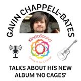 Gavin Chappell-Bates Talks About His New Album 'No Cages'