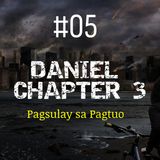 #05 - Daniel Kapitulo 3: Pagsulay sa Pagtuo
