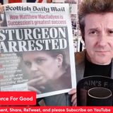 Sturgeon Arrested, SNP Facing Extinction Level Event Ep 66. 14 June 2023