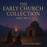 The Early Church Collection, Volume 2 – The Faith of the Martyrs and Fathers Part 1