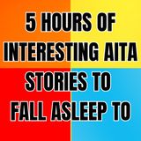 5 Hours Of Interesting Stories To Fall Asleep To 💤 Best Reddit Stories Compilation 💤 Best Of Reddit