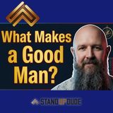 Becoming Good Men: Men Don't Know What They're Supposed to Be Anymore | Donnie Griggs
