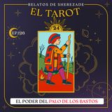 Ep. 126 (EL TAROT Parte 24) - El poder del palo de los Bastos, el elemento fuego en el Tarot.