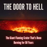 The Door to HELL: The Giant Flaming Crater That's Been BURNING for 50 Years