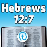 Hebrews 12:7 | Hardship is NOT Discipline
