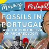 Fossils in Portugal (AND The Portugeeza on Archaeology!) on Good Morning Portugal!