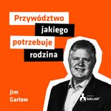 #37 – DUCHOWOŚĆ, SPÓJNOŚĆ I RADOŚĆ – 3 FILARY SZCZĘŚLIWEJ RODZINY – spotkanie z dr. Jimem Garlowem