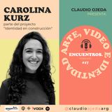 Carolina Kurz: Arte, video e identidad