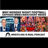 Why Monday Night Football Exposes WWEs Main Event Needs? (ep.721)
