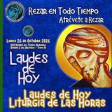 LAUDES DE HOY LUNES 26 DE OCTUBRE 2026. CAMINO NEOCATECUMENAL. LITURGIA DE LAS HORAS.
