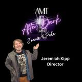 AMT After Dark with Jeremiah Kipp Director - JUNE 2026