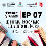 Trame e tramacci, storie di libri - 07 - Le ho mai raccontato del vento del Nord