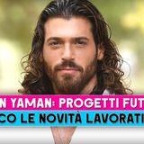 Can Yaman, Le Novità Lavorative: Ecco I Suoi Progetti Futuri!