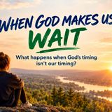 When God Makes Us Wait