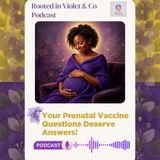 Your Prenatal Vaccine Questions Deserve Answers