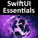 SwiftUI Essentials - iOS 14 Edition: Learn to Develop iOS Apps Using SwiftUI, Swift 5 and Xcode 12