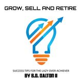 Grow, Sell and Retire: Podcast with Mark Tibergien Ep. !3